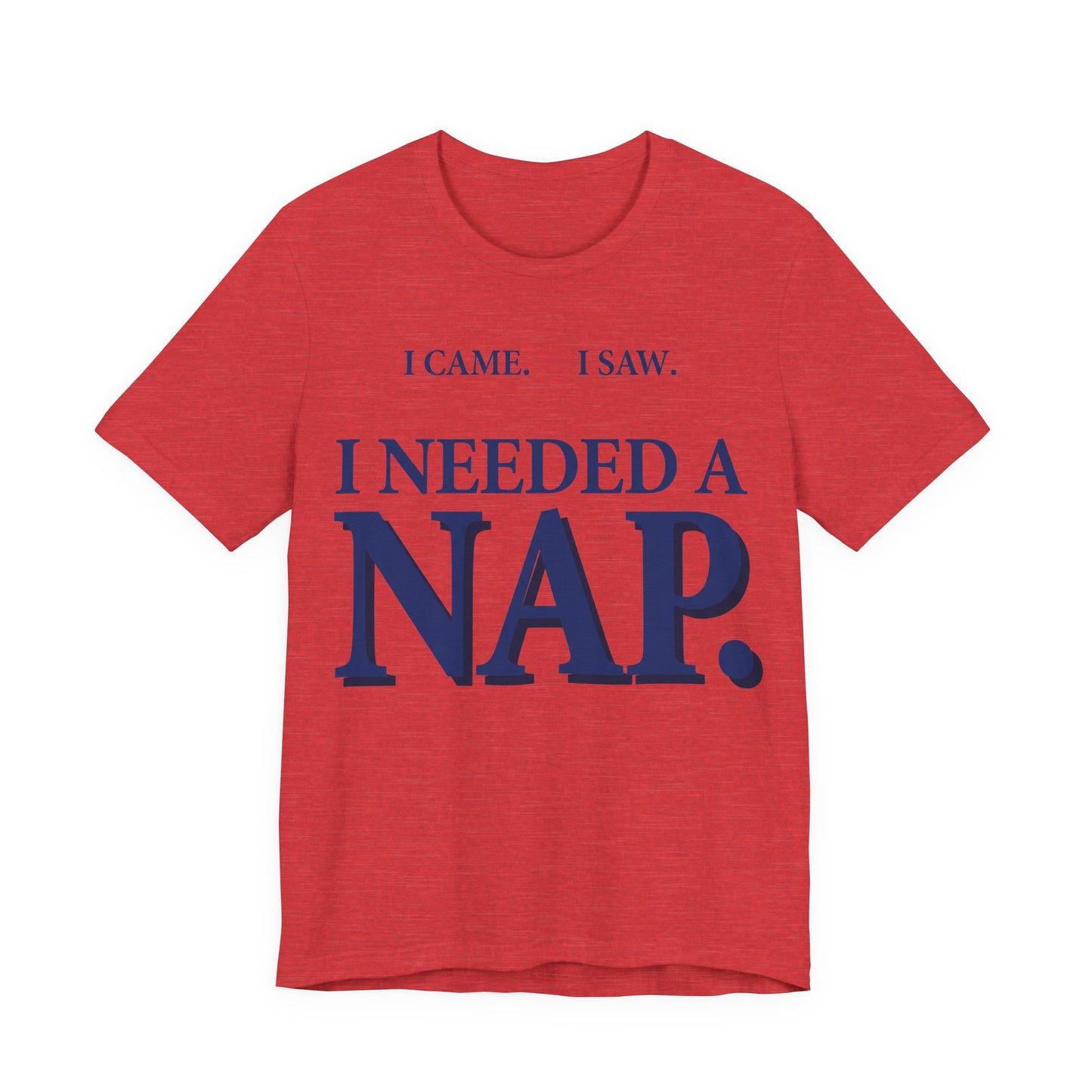 I Came I Saw I Needed a Nap Funny Shirt | Khai Studio