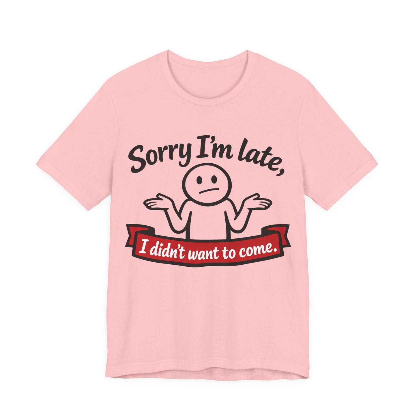 Sorry I'm Late I Didn't Want to Come Funny Introvert Shirt | Khai Studio