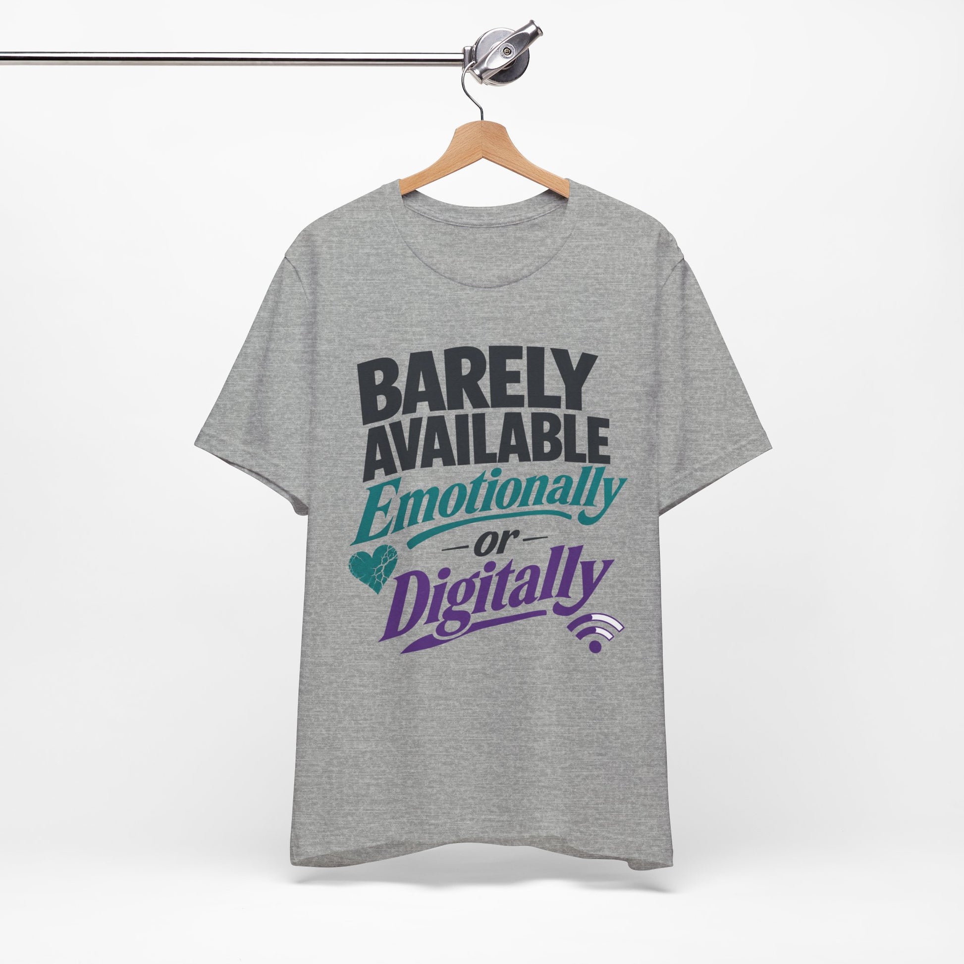 Barely Available Emotionally or Digitally graphic on Bella+Canvas 3001 unisex tee