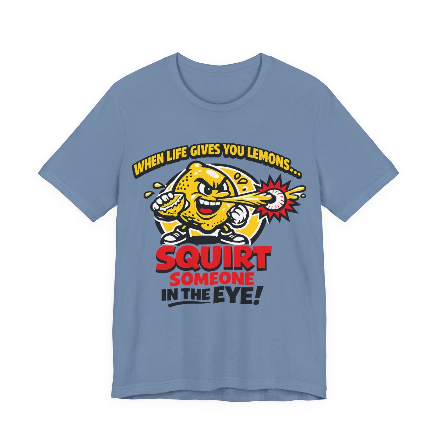 When Life Gives You Lemons Squirt Someone in the Eye Funny Burnout Shirt | Khai Studio