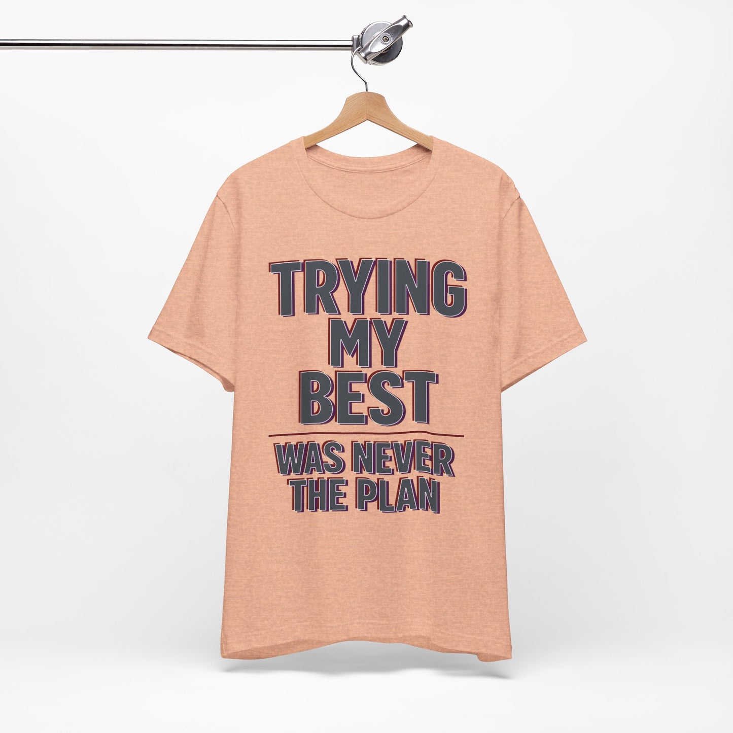 Trying My Best Was Never the Plan Funny Shirt | Khai Studio