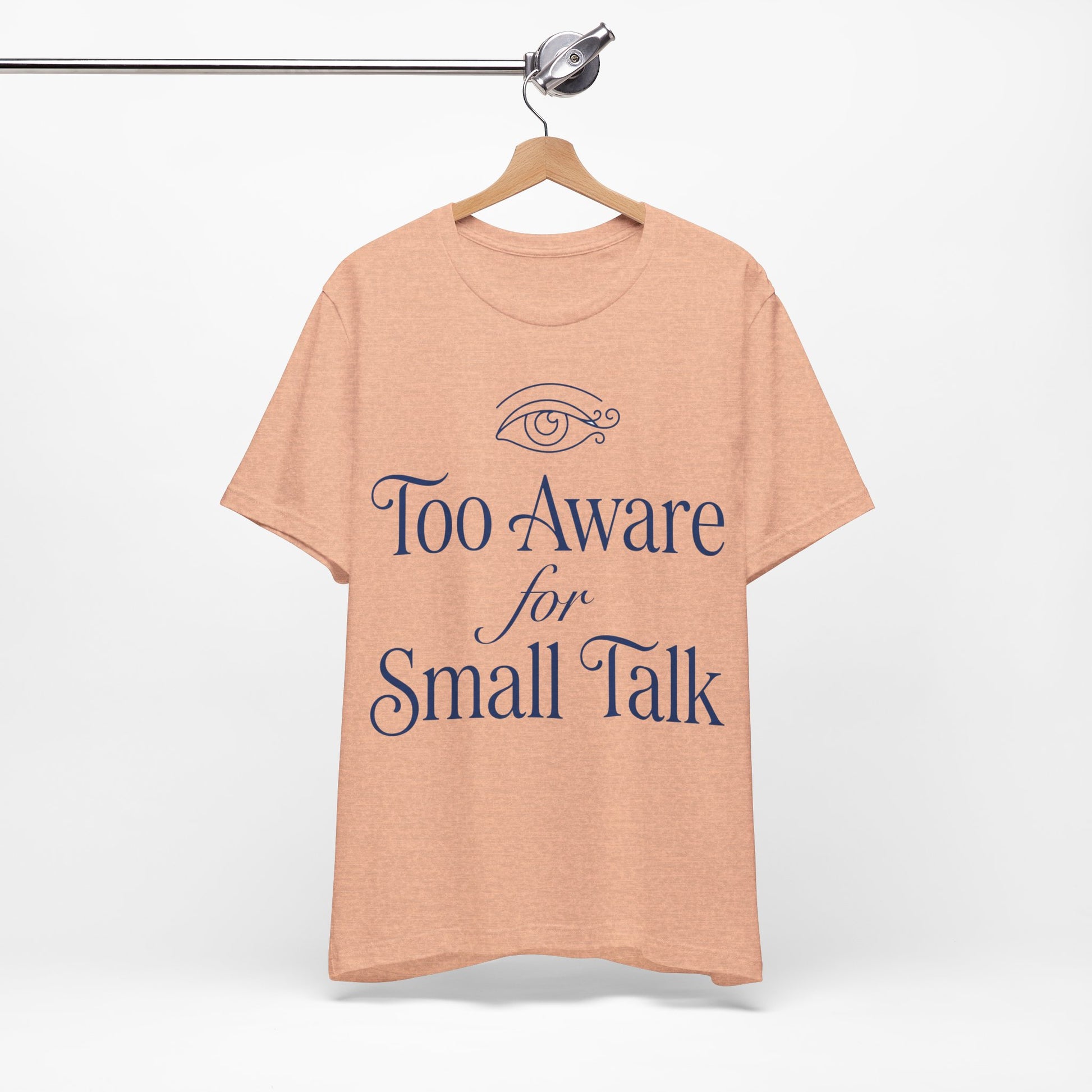 Too Aware for Small Talk graphic on Bella+Canvas 3001 unisex tee
